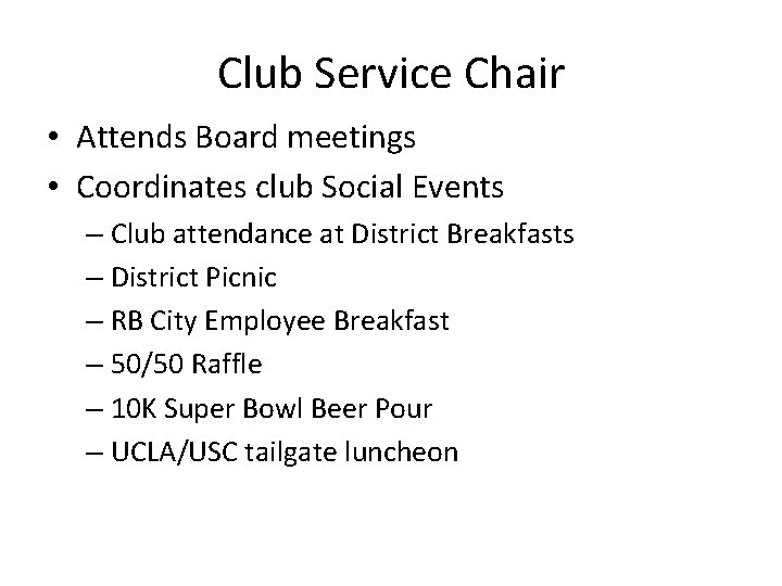 Club Service Chair • Attends Board meetings • Coordinates club Social Events – Club