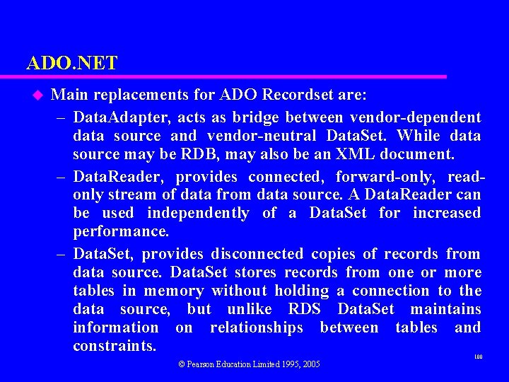 ADO. NET u Main replacements for ADO Recordset are: – Data. Adapter, acts as