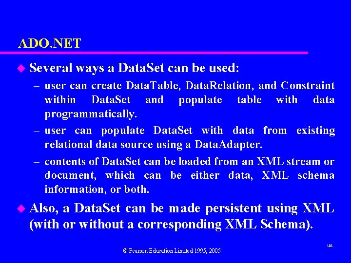 ADO. NET u Several ways a Data. Set can be used: – user can
