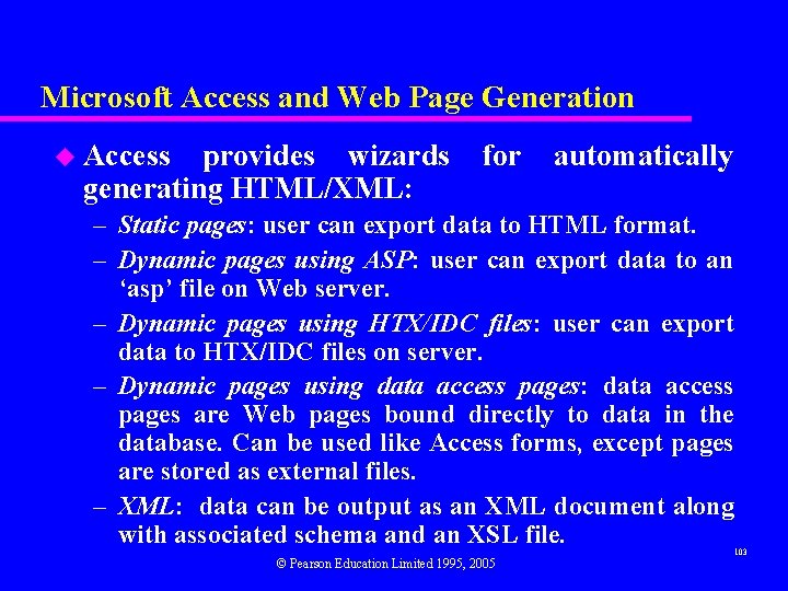 Microsoft Access and Web Page Generation u Access provides wizards generating HTML/XML: for automatically