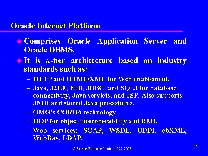 Oracle Internet Platform u Comprises Oracle Application Server and Oracle DBMS. u It is
