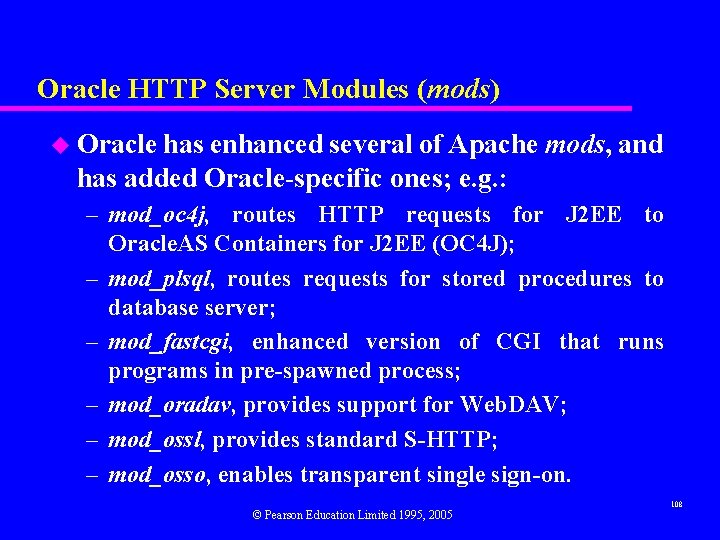 Oracle HTTP Server Modules (mods) u Oracle has enhanced several of Apache mods, and