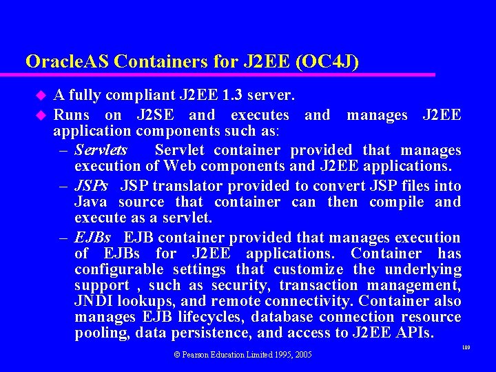 Oracle. AS Containers for J 2 EE (OC 4 J) u u A fully