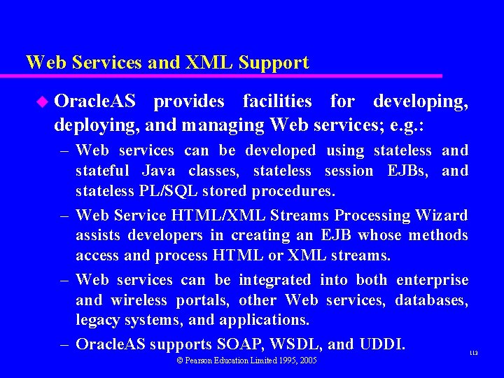 Web Services and XML Support u Oracle. AS provides facilities for developing, deploying, and