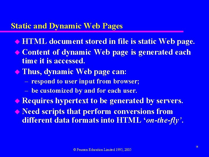 Static and Dynamic Web Pages u HTML document stored in file is static Web