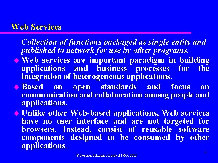 Web Services Collection of functions packaged as single entity and published to network for