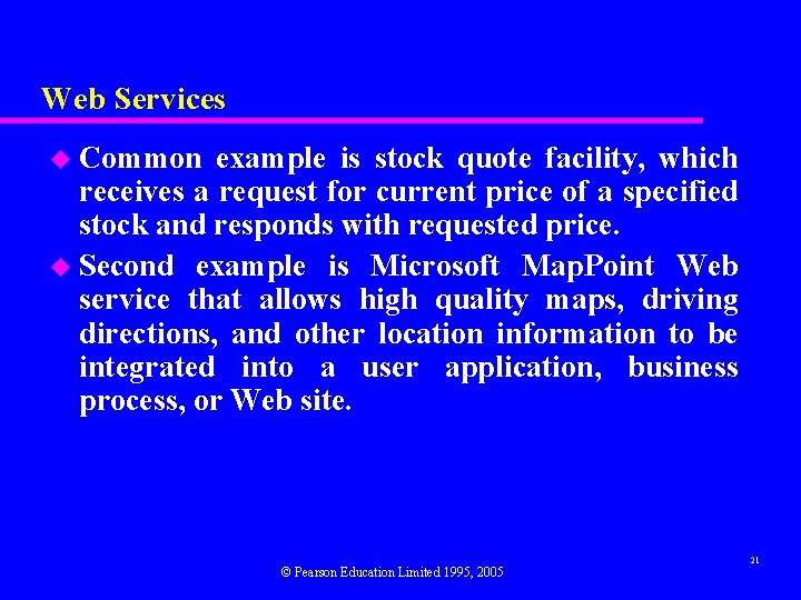 Web Services u Common example is stock quote facility, which receives a request for