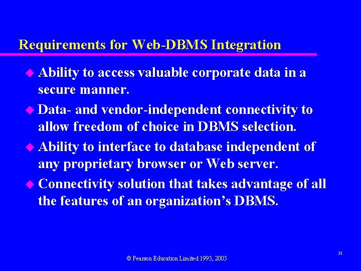 Requirements for Web-DBMS Integration u Ability to access valuable corporate data in a secure