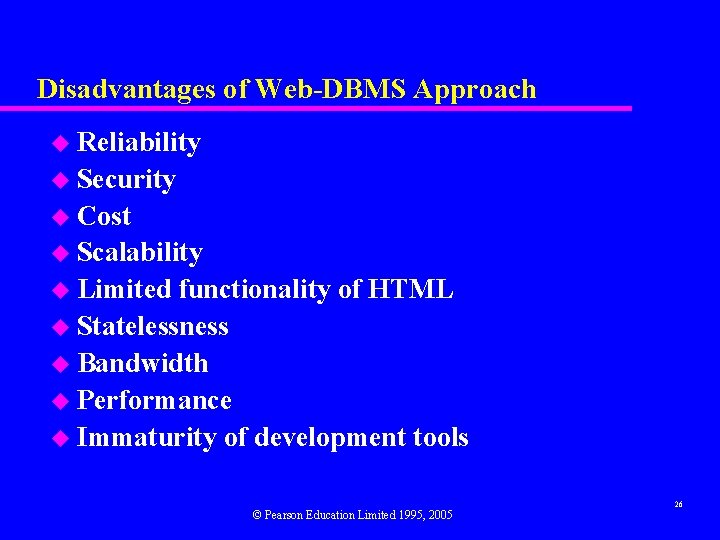 Disadvantages of Web-DBMS Approach u Reliability u Security u Cost u Scalability u Limited