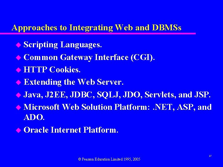 Approaches to Integrating Web and DBMSs u Scripting Languages. u Common Gateway Interface (CGI).