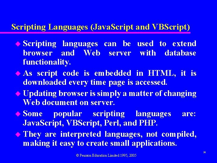 Scripting Languages (Java. Script and VBScript) u Scripting languages can be used to extend