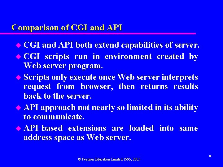 Comparison of CGI and API u CGI and API both extend capabilities of server.