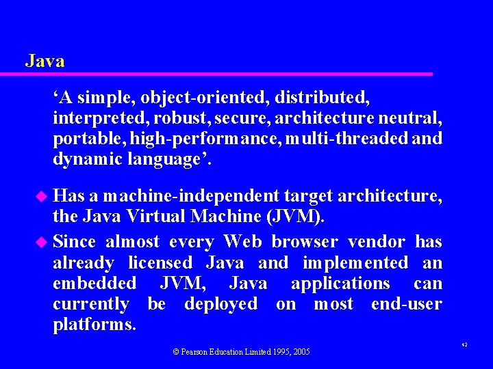 Java ‘A simple, object-oriented, distributed, interpreted, robust, secure, architecture neutral, portable, high-performance, multi-threaded and