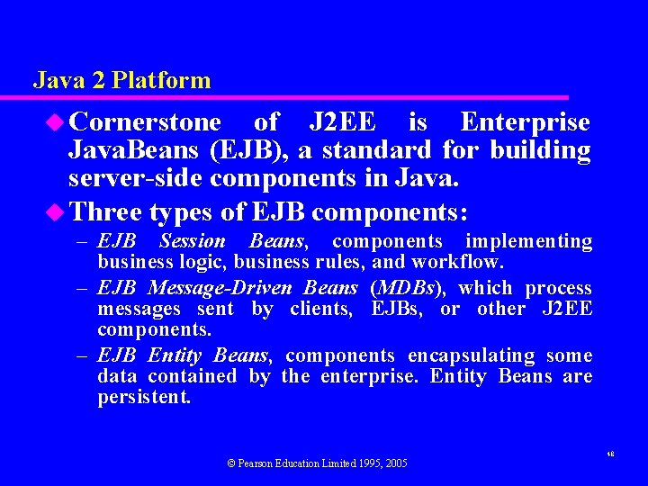 Java 2 Platform u Cornerstone of J 2 EE is Enterprise Java. Beans (EJB),