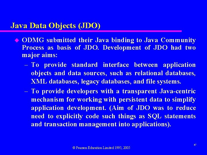 Java Data Objects (JDO) u ODMG submitted their Java binding to Java Community Process