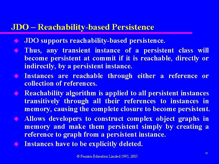 JDO – Reachability-based Persistence u u u JDO supports reachability-based persistence. Thus, any transient