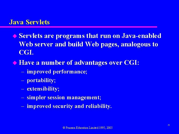 Java Servlets u Servlets are programs that run on Java-enabled Web server and build