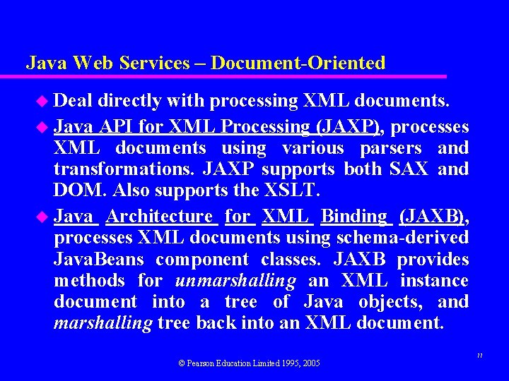 Java Web Services – Document-Oriented u Deal directly with processing XML documents. u Java