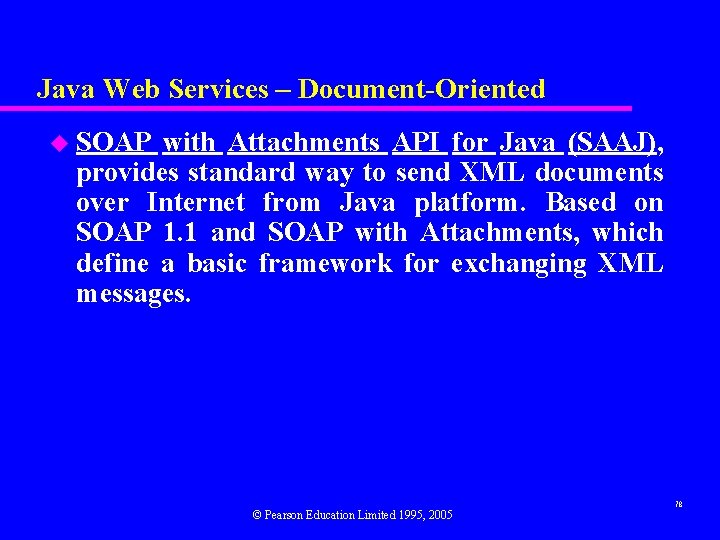 Java Web Services – Document-Oriented u SOAP with Attachments API for Java (SAAJ), provides