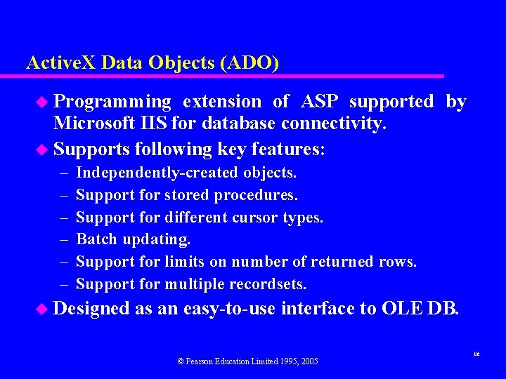 Active. X Data Objects (ADO) u Programming extension of ASP supported by Microsoft IIS
