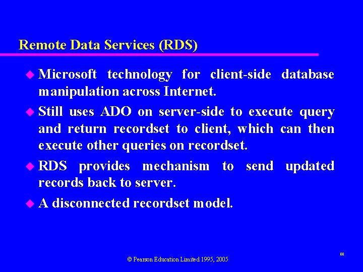 Remote Data Services (RDS) u Microsoft technology for client-side database manipulation across Internet. u