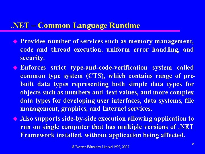 . NET – Common Language Runtime u u u Provides number of services such