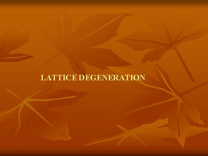 LATTICE DEGENERATION 