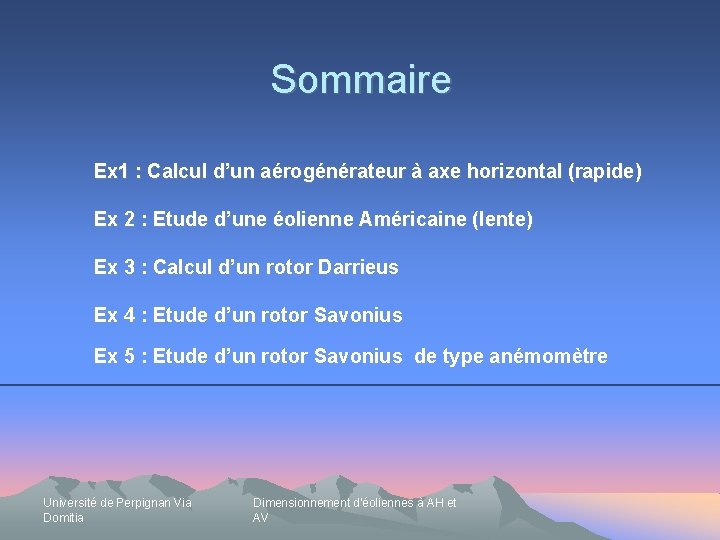 Sommaire Ex 1 : Calcul d’un aérogénérateur à axe horizontal (rapide) Ex 2 :