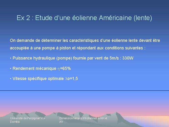 Ex 2 : Etude d’une éolienne Américaine (lente) On demande de déterminer les caractéristiques
