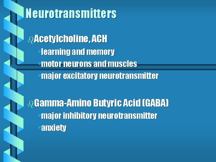 Neurotransmitters b. Acetylcholine, ACH • learning and memory • motor neurons and muscles • Neurotransmitters b. Acetylcholine, ACH • learning and memory • motor neurons and muscles •