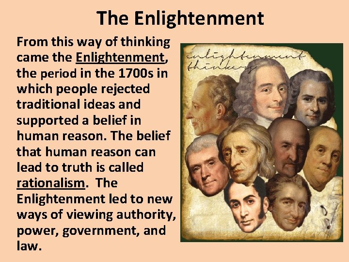 The Enlightenment From this way of thinking came the Enlightenment, the period in the
