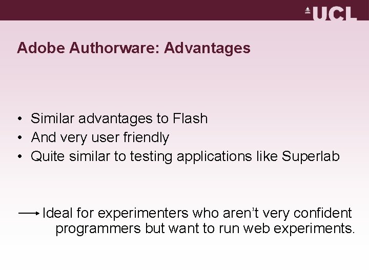 Adobe Authorware: Advantages • Similar advantages to Flash • And very user friendly • Adobe Authorware: Advantages • Similar advantages to Flash • And very user friendly •
