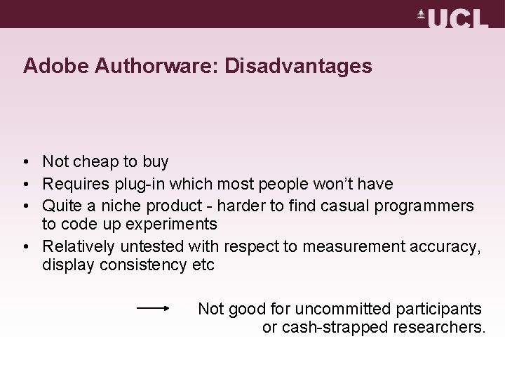 Adobe Authorware: Disadvantages • Not cheap to buy • Requires plug-in which most people Adobe Authorware: Disadvantages • Not cheap to buy • Requires plug-in which most people
