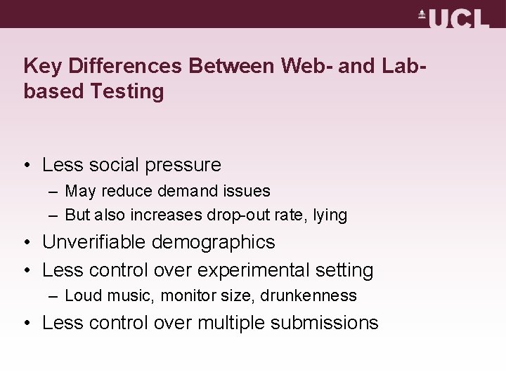 Key Differences Between Web- and Labbased Testing • Less social pressure – May reduce Key Differences Between Web- and Labbased Testing • Less social pressure – May reduce