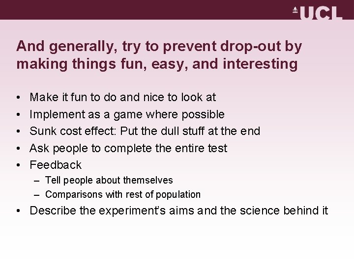 And generally, try to prevent drop-out by making things fun, easy, and interesting • And generally, try to prevent drop-out by making things fun, easy, and interesting •
