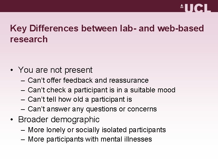 Key Differences between lab- and web-based research • You are not present – – Key Differences between lab- and web-based research • You are not present – –