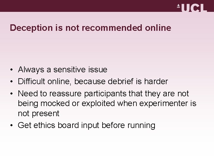 Deception is not recommended online • Always a sensitive issue • Difficult online, because Deception is not recommended online • Always a sensitive issue • Difficult online, because