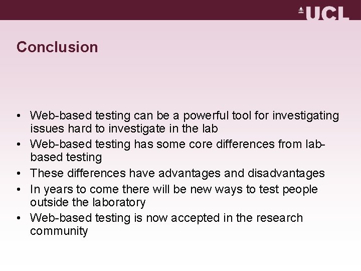 Conclusion • Web-based testing can be a powerful tool for investigating issues hard to Conclusion • Web-based testing can be a powerful tool for investigating issues hard to