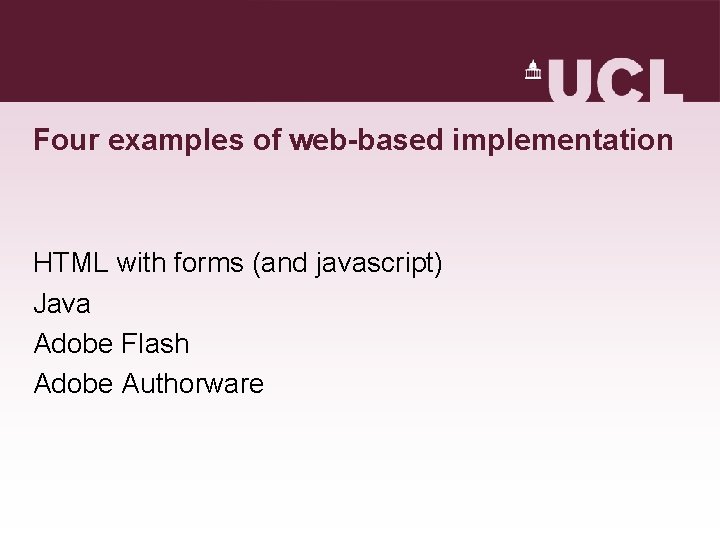 Four examples of web-based implementation HTML with forms (and javascript) Java Adobe Flash Adobe Four examples of web-based implementation HTML with forms (and javascript) Java Adobe Flash Adobe
