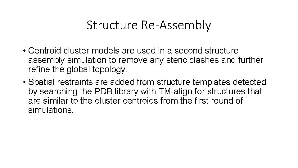 Structure Re-Assembly • Centroid cluster models are used in a second structure assembly simulation