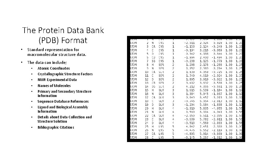 The Protein Data Bank (PDB) Format • Standard representation for macromolecular structure data. •