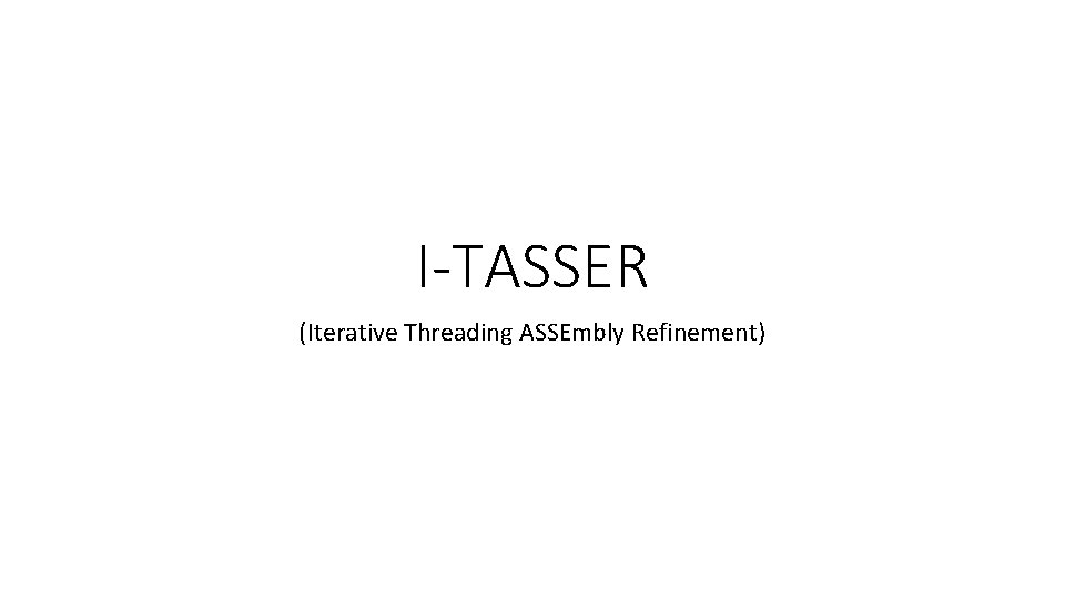 I-TASSER (Iterative Threading ASSEmbly Refinement) 