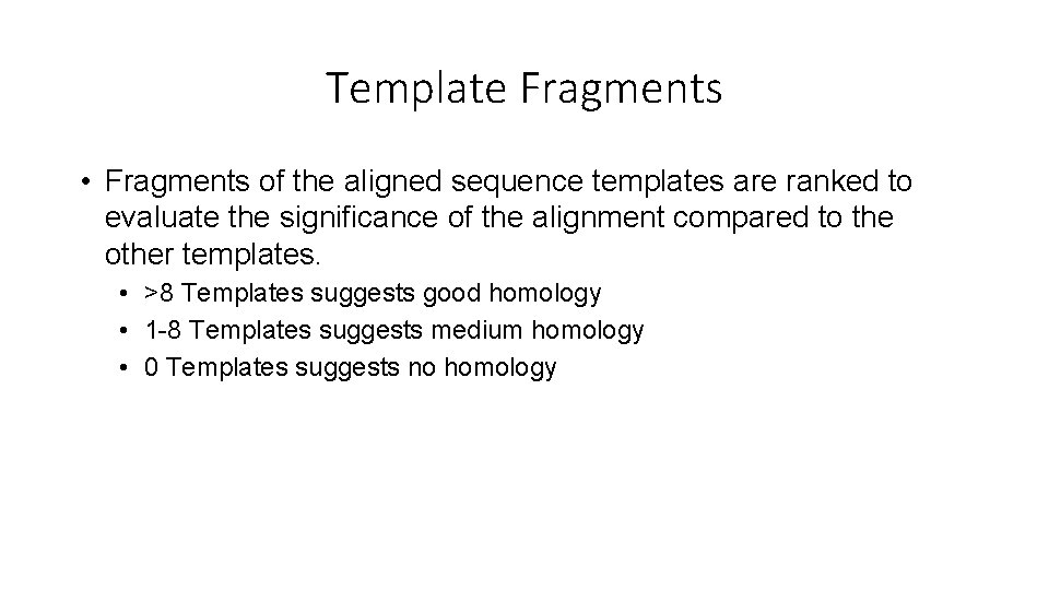 Template Fragments • Fragments of the aligned sequence templates are ranked to evaluate the