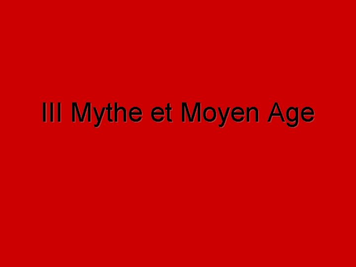 III Mythe et Moyen Age 