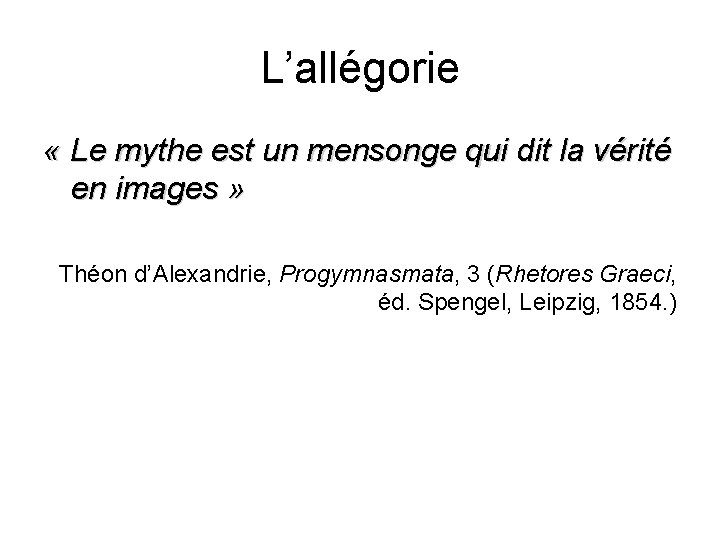 L’allégorie « Le mythe est un mensonge qui dit la vérité en images »