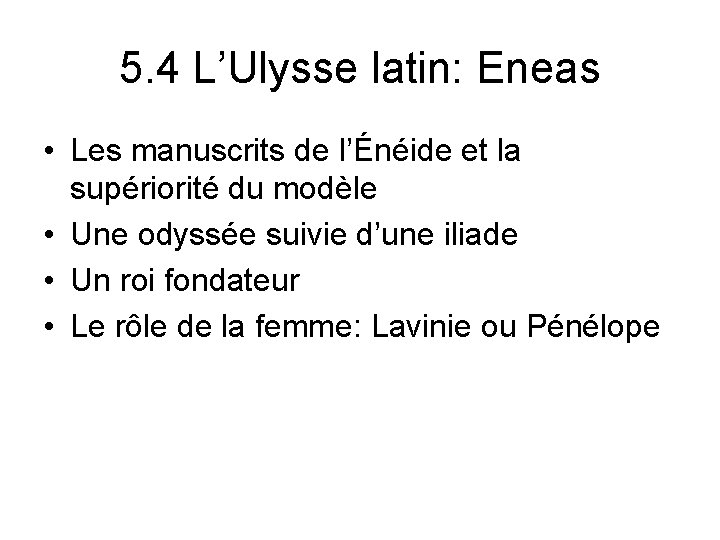 5. 4 L’Ulysse latin: Eneas • Les manuscrits de l’Énéide et la supériorité du