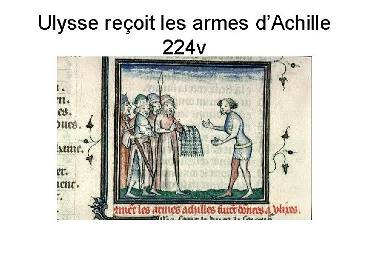 Ulysse reçoit les armes d’Achille 224 v 