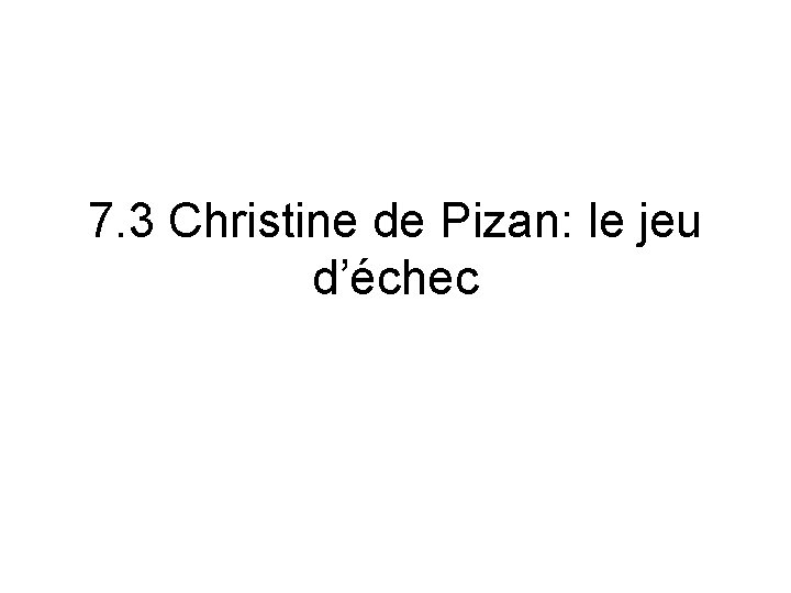 7. 3 Christine de Pizan: le jeu d’échec 