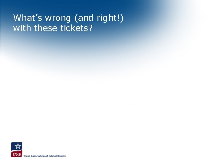 What’s wrong (and right!) with these tickets? 