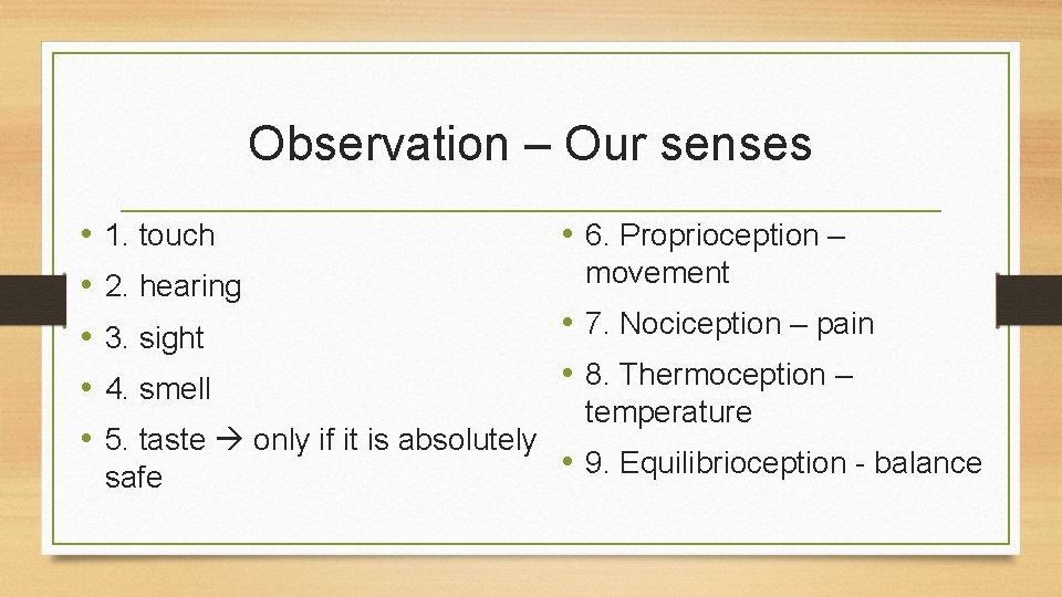 Observation – Our senses • • • 1. touch 2. hearing 3. sight 4.